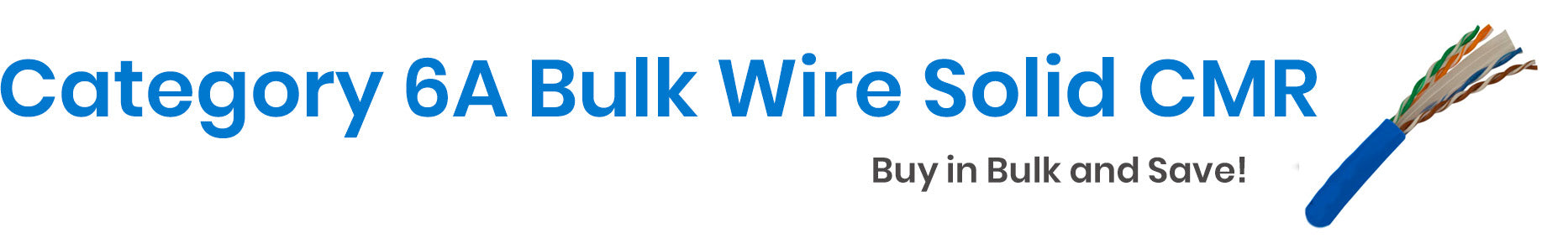 Category 6A Bulk Wire - Solid CMR