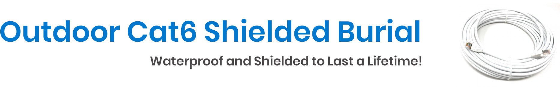 Shielded Burial Cat6 Outdoor Rated Cables