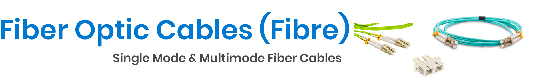 Fiber Optic Cables - Fiber Cable - Singlemode Fiber Optic Cable - Multimode Fiber Optic Cable