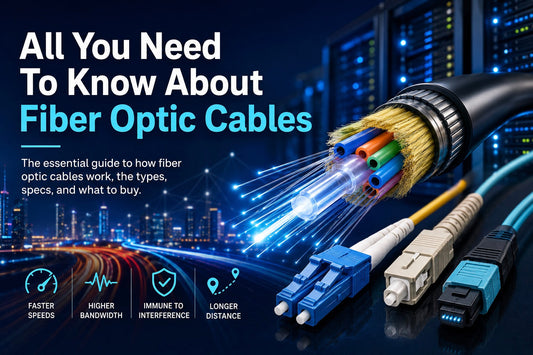 All You Need To Know About Fiber Optic Cables