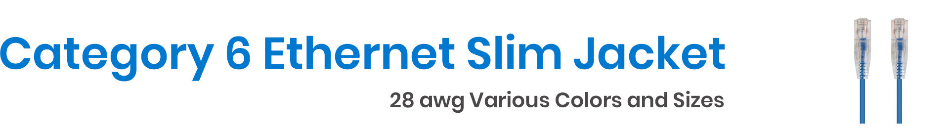 Category 6 Ethernet Cables Slim Jacket 28awg