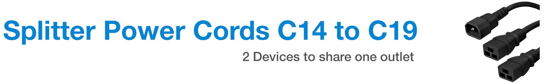 C14 to C19 Splitter Cords - Power Cables